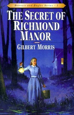 The Secret of Richmond Manor (Bonnets and Bugles Series #3) (Volume 3)
