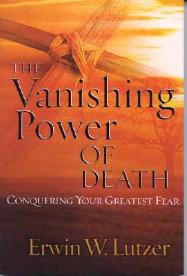 Image for The Vanishing Power of Death: Conquering Your Greatest Fear The Vanishing Power of Death: Conquering Your Greatest Fear