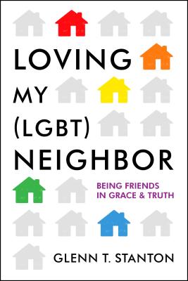Image for Loving My (LGBT) Neighbor: Being Friends in Grace and Truth Loving My (LGBT) Neighbor: Being Friends in Grace and Truth