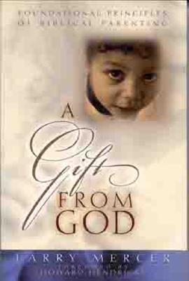 Image for A Gift from God: Foundational Principles of Biblical Parenting