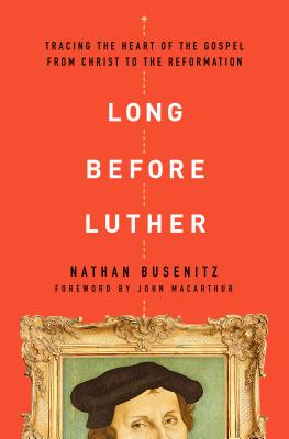 Image for Long Before Luther: Tracing the Heart of the Gospel From Christ to the Reformation