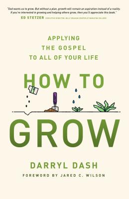 Image for How to Grow: Applying the Gospel to All of Your Life How to Grow: Applying the Gospel to All of Your Life