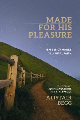 Image for Made for His Pleasure: Ten Benchmarks of a Vital Faith