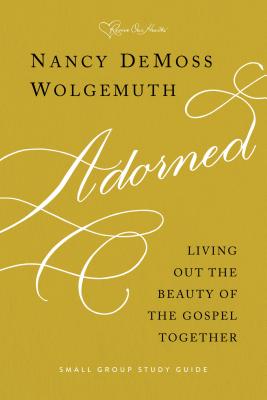 Adorned Study Guide: Living Out the Beauty of the Gospel Together