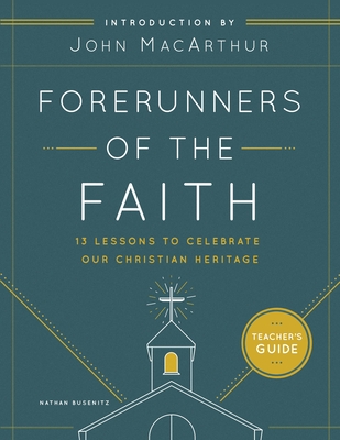 Image for Forerunners of the Faith: Teachers Guide: 13 Lessons to Understand and Appreciate the Basics of Church History teacher's guide