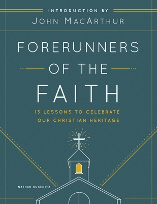 Image for Forerunners of the Faith: 13 Lessons to Understand and Appreciate the Basics of Church History