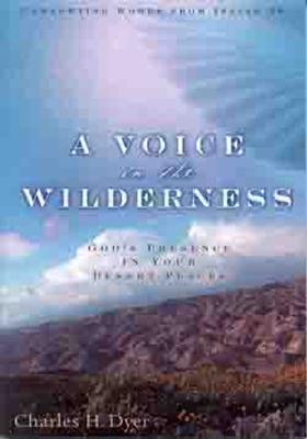 Image for A Voice in the Wilderness: God's Presence in Your Desert Places A Voice in the Wilderness: God's Presence in Your Desert Places