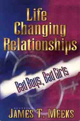 Image for Life Changing Relationships: Bad Boys, Bad Girls