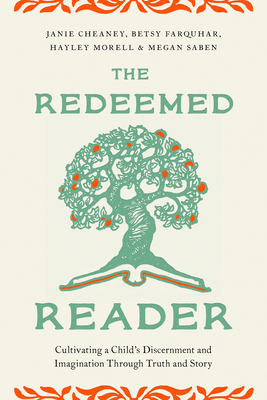 Redeemed Reader: Cultivating a Child's Discernment and Imagination Through Truth and Story