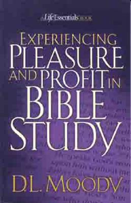 Experiencing Pleasure and Profit in Bible Study (Life Essentials Book)
