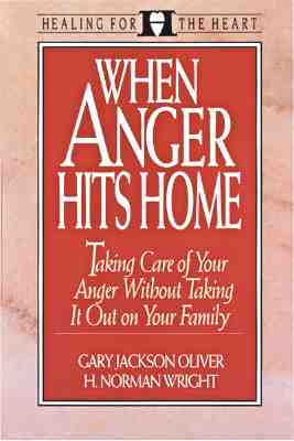 Image for When Anger Hits Home: Taking Care of Your Anger Without Taking It Out on Your Family (Healing for the Heart) When Anger Hits Home: Taking Care of Your Anger Without Taking It Out on Your Family (Healing for the Heart)