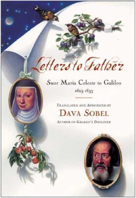 Letters to Father : Sister Maria Celeste to Galileo, 1623-1633