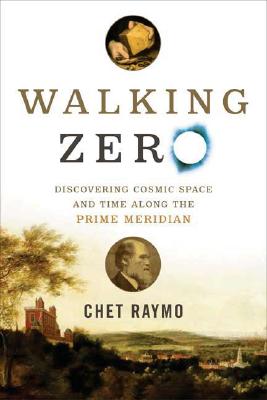 Walking Zero: Discovering Cosmic Space and Time Along the PRIME MERIDIAN