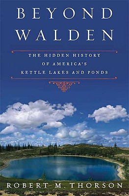 Beyond Walden: The Hidden History of America's Kettle Lakes and Ponds