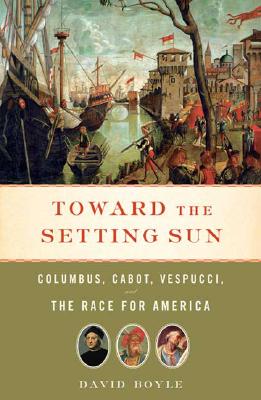 Image for Toward the Setting Sun: Columbus, Cabot, Vespucci, and the Race for America