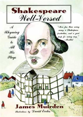Image for Shakespeare Well-Versed: A Rhyming Guide to All His Plays Shakespeare Well-Versed: A Rhyming Guide to All His Plays