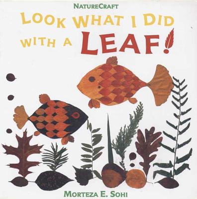 Image for Look What I Did with a Leaf! (Naturecraft) Look What I Did with a Leaf! (Naturecraft)