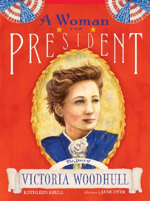 Woman for President: The Story of Victoria Woodhull
