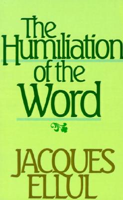 The Humiliation of the Word (English and French Edition)
