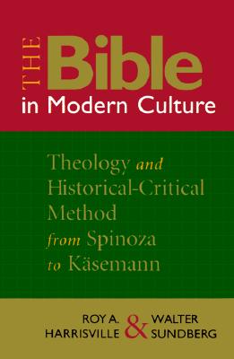 The Bible in Modern Culture Theology and Historical-Critical Method from Spinoza to Kasemann
