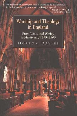 Worship and Theology in England, Book 2: From Watts and Wesley to Martineau, 1690-1900
