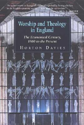 Worship and Theology in England, Book 3: The Ecumenical Century, 1900 to the Present