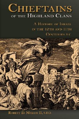 Chieftains Of The Highland Clans: A History Of Israel In The Twelfth And Eleventh Centuries B.C. (The Bible in Its World)