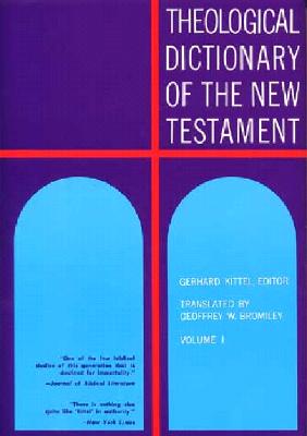 THEOLOGICAL DICTIONARY OF THE NEW TESTAMENT Volume 1: A-Gamma