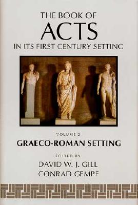 The Book of Acts in Its Graeco-Roman Setting [The Book of Acts in Its First Century Setting, Vol. 2]
