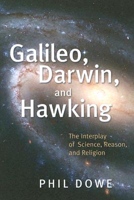Galileo, Darwin, and Hawking: The Interplay of Science, Reason, and Religion