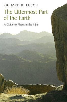 The Uttermost Part Of The Earth: A Guide To Places In The Bible
