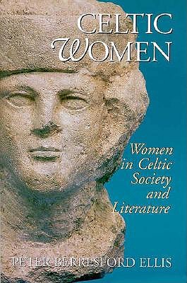 Celtic Women: Women in Celtic Society and Literature