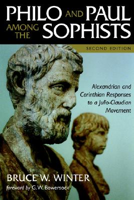 Philo and Paul Among the Sophists; Alexandrian and Corinthian Responses to a Julio-Claudian Movement