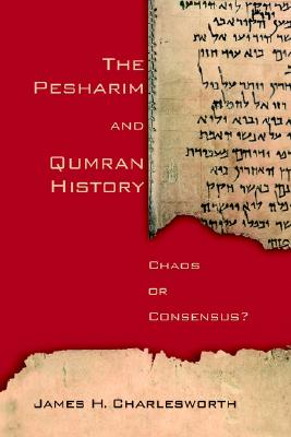 The Pesharim and Qumran History: Chaos or Consensus