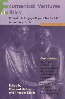 Ecumenical Ventures in Ethics: Protestants Engage Pope John Paul Ii's Moral Encyclicals