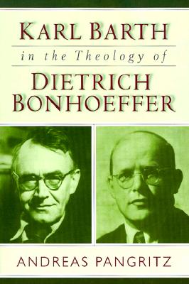 Karl Barth in the Theology of Dietrich Bonhoeffer