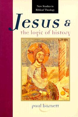 Jesus and the Logic of History (New Studies in Biblical Theology)
