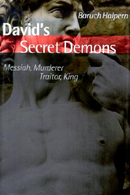 David's Secret Demons: Messiah, Murderer, Traitor, King (The Bible in Its World)