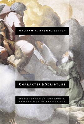 Character and Scripture: Moral Formation, Community, and Biblical Interpretation