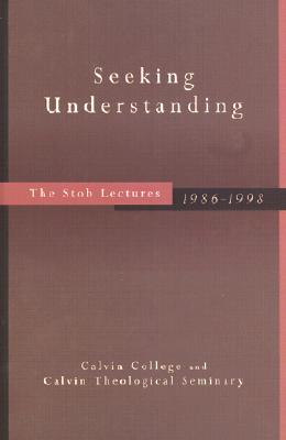 Seeking Understanding: The Stob Lectures, 1986-1998