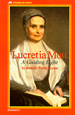 Lucretia Mott: A Guiding Light (Women of Spirit)