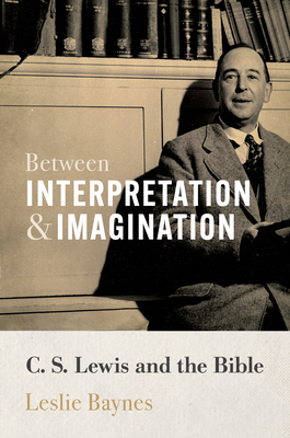 Image for Between Interpretation and Imagination: C. S. Lewis and the Bible
