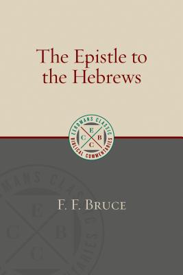 Image for The Epistle to the Hebrews (Eerdmans Classic Biblical Commentaries)
