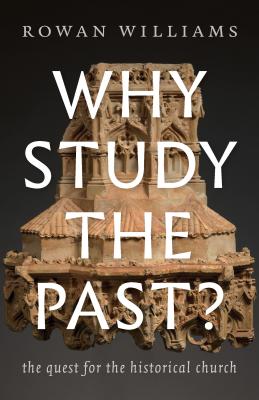 Image for Why Study the Past?: The Quest for the Historical Church