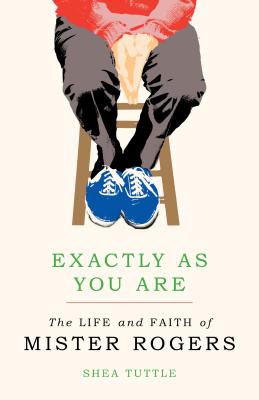 Image for Exactly as You Are: The Life and Faith of Mister Rogers