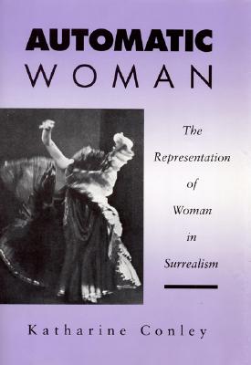 Automatic Woman: The Representation of Woman in Surrealism