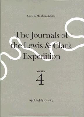 Image for The Journals of the Lewis & Clark Expedition, April 7-July 27, 1805 The Journals of the Lewis & Clark Expedition, April 7-July 27, 1805