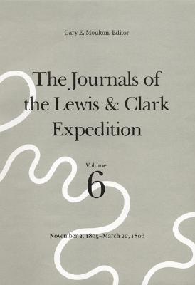 The Journals of the Lewis and Clark Expedition, Volume 6: November 2, 1805-March 22, 1806