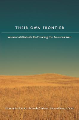 Image for Their Own Frontier: Women Intellectuals Re-Visioning the American West (Women in the West)