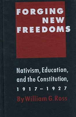 Forging New Freedoms: Nativism, Education and the Constitution, 1917-1927